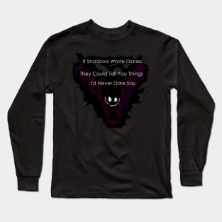 If Shadows Wrote Diaries Long Sleeve T-Shirt